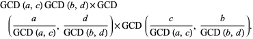 GCD(a,c)GCD(b,d)×GCD(a/(GCD(a,c)),d/(GCD(b,d)))×GCD(c/(GCD(a,c)),b/(GCD(b,d))).