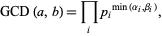  GCD(a,b)=product_(i)p_i^(min(alpha_i,beta_i)), 