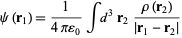  psi(r_1)=1/(4piepsilon_0)intd^3r_2(rho(r_2))/(|r_1-r_2|) 