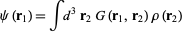  psi(r_1)=intd^3r_2G(r_1,r_2)rho(r_2) 