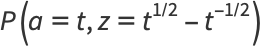 P(a=t,z=t^(1/2)-t^(-1/2))