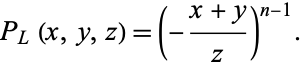  P_L(x,y,z)=(-(x+y)/z)^(n-1). 