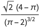 (sqrt(2)(4-pi))/((pi-2)^(3/2))