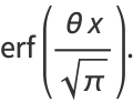 erf((thetax)/(sqrt(pi))).