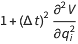 1+(Deltat)^2(partial^2V)/(partialq_i^2)