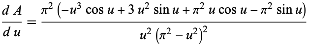  (dA)/(du)=(pi^2(-u^3cosu+3u^2sinu+pi^2ucosu-pi^2sinu))/(u^2(pi^2-u^2)^2) 