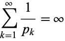  sum_(k=1)^infty1/(p_k)=infty 