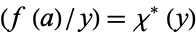 (f(a)/y)=chi^*(y)