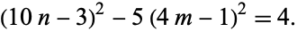  (10n-3)^2-5(4m-1)^2=4. 