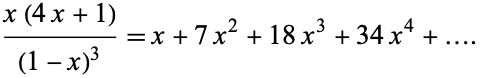  (x(4x+1))/((1-x)^3)=x+7x^2+18x^3+34x^4+.... 