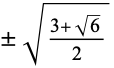 +/-sqrt((3+sqrt(6))/2)