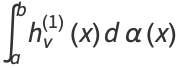 int_a^bh_nu^((1))(x)dalpha(x)