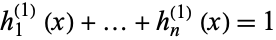  h_1^((1))(x)+...+h_n^((1))(x)=1 