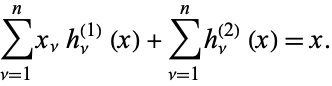  sum_(nu=1)^nx_nuh_nu^((1))(x)+sum_(nu=1)^nh_nu^((2))(x)=x. 