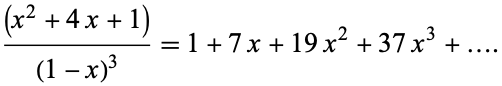  ((x^2+4x+1))/((1-x)^3)=1+7x+19x^2+37x^3+.... 