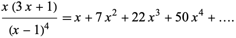  (x(3x+1))/((x-1)^4)=x+7x^2+22x^3+50x^4+.... 