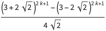 ((3+2sqrt(2))^(2k+1)-(3-2sqrt(2))^(2k+1))/(4sqrt(2))