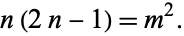  n(2n-1)=m^2. 