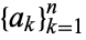 {a_k}_(k=1)^n