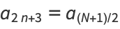 a_(2n+3)=a_((N+1)/2)