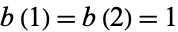 b(1)=b(2)=1