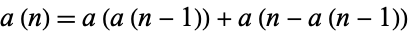  a(n)=a(a(n-1))+a(n-a(n-1)) 