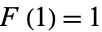 F(1)=1