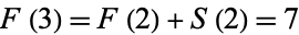 F(3)=F(2)+S(2)=7