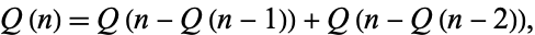  Q(n)=Q(n-Q(n-1))+Q(n-Q(n-2)), 