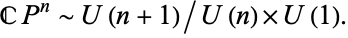  CP^n∼U(n+1)/U(n)×U(1). 