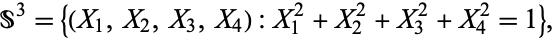  S^3={(X_1,X_2,X_3,X_4):X_1^2+X_2^2+X_3^2+X_4^2=1}, 