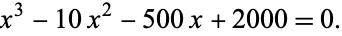 x^3-10x^2-500x+2000=0. 