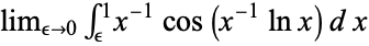 lim_(epsilon->0)int_epsilon^1x^(-1)cos(x^(-1)lnx)dx