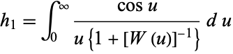  h_1=int_0^infty(cosu)/(u{1+[W(u)]^(-1)})du 