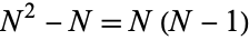 N^2-N=N(N-1)