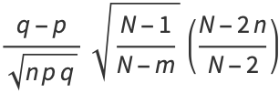 (q-p)/(sqrt(npq))sqrt((N-1)/(N-m))((N-2n)/(N-2))