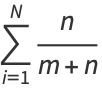 sum_(i=1)^(N)n/(m+n)