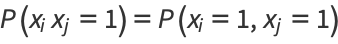 P(x_ix_j=1)=P(x_i=1,x_j=1)