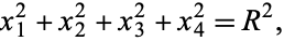  x_1^2+x_2^2+x_3^2+x_4^2=R^2, 