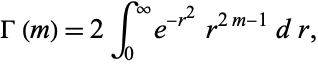  Gamma(m)=2int_0^inftye^(-r^2)r^(2m-1)dr, 