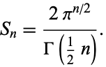  S_n=(2pi^(n/2))/(Gamma(1/2n)). 