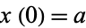 x(0)=a