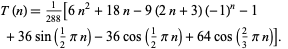  T(n)=1/(288)[6n^2+18n-9(2n+3)(-1)^n-1 
 +36sin(1/2pin)-36cos(1/2pin)+64cos(2/3pin)].   