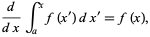  d / (dx) int_a ^ xf (x ^ ') dx ^' = f (x), 