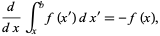  d / (dx) int_x ^ bf (x ^ ') dx ^' = - f (x), 