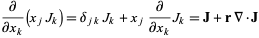  parcial / (parcialx_k) (x_jJ_k) = delta_ (jk) J_k + x_jparcial / (parcialx_k) J_k = J + rdel · J 