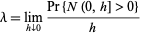  lambda=lim_(hv0)(Pr{N(0,h]>0})/h 