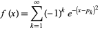  f(x)=sum_(k=1)^infty(-1)^ke^(-(x-p_k)^2) 