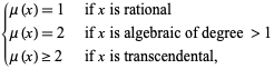  {mu(x)=1   if x is rational; mu(x)=2   if x is algebraic of degree >1; mu(x)>=2   if x is transcendental, 