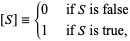  [S]={0   if S is false; 1   if S is true, 